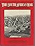 The South African War: The Anglo-Boer War, 1899-1902