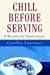 Chill Before Serving by Cynthia Lawrence