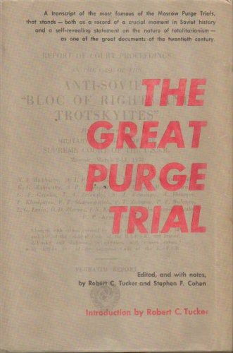 The great purge trial. Edited, and with notes, by Robert C. Tucker and Stephen F. Cohen. With an introd. by Robert C. Tucker (Unknown Binding)
