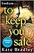 To Keep You Safe A gripping and unpredictable new thriller you won’t be able to put down Paperback 5 Mar 2020