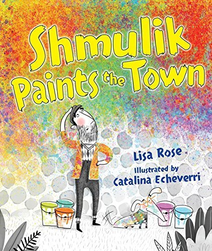 Shmulik Paints the Town by Lisa Rose (2016-01-01)