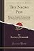 The Negro Pew: Being an Inquiry Concerning the Propriety of Distinctions (Classic Reprint) by Harvey Newcomb (2015-11-26)