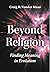 Beyond Religion by Craig Vander Maas