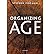 [Organizing Age] [Author: Fineman, Stephen] [July, 2011]