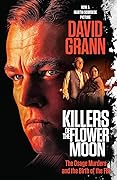 Killers of the Flower Moon: The Osage Murders and the Birth of the FBI 
