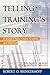 Telling Training's Story: Evaluation Made Simple, Credible, and Effective by Robert O Brinkerhoff (2006-03-01)