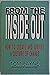 From the Inside Out: How to Create and Survive a Culture of Change