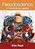 Pseudoscience: A Critical Encyclopedia: A Critical Encyclopedia