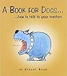A Book for Dogs: How to Talk to Your Master by Stuart Ryan (2000-11-10)
