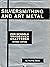 Silversmithing and Art Meta...