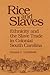 Rice and Slaves by Daniel C. Littlefield