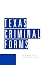 Texas Criminal Forms by Robert K. Gill