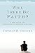 Will There Be Faith?: A New Vision for Educating and Growing Disciples by Thomas H. Groome (August 23,2011)
