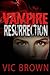 Vampire Resurrection by Vic...
