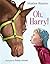 Maxine Kumin, Barry Moser'sOh, Harry! [Hardcover]2011