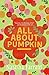 All About Pumpkin: The Diaries of Bluebell Gadsby (Diaries of Bluebell Gadsby 3) by Natasha Farrant (2015-09-03)