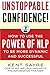 Unstoppable Confidence by Kent Sayre