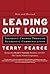 Leading Out Loud: Inspiring Change Through Authentic Communications (J-B US non-Franchise Leadership) by Terry Pearce (16-May-2003) Hardcover
