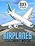 Airplanes Coloring Book: 80...