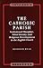 The Catholic Parish: institutional discipline, tribal identity and religious development in the English Church by Desmond Ryan (1996-08-01)