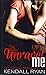 Unravel Me by Kendall Ryan