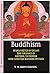 Buddhism: Being A Sketch Of The Life And Teachings Of Gautama, The Buddha