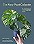 The New Plant Collector by Darryl Cheng