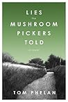 Lies the Mushroom Pickers Told Lies the Mushroom Pickers Told