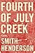 Fourth of July Creek[4TH OF JULY CREEK][Hardcover]