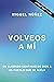 Volveos a mí: Un llamado urgente de parte de Dios (Spanish Edition)