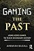 Gaming the Past: Using Video Games to Teach Secondary History 1st edition by McCall, Jeremiah (2011) Paperback