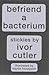 Befriend a Bacterium: Stickies by Ivor Cutler (Pickpockets) by Ivor Cutler (1992-06-06)