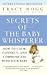 (Secrets of the Baby Whisperer: How to Calm, Connect, and Communicate with Your Baby) [By: Hogg, Tracy] [Sep, 2006]