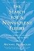 The Search for a Nonviolent Future: A Promise of Peace for Ourselves, Our Families, and Our World by Nagler, Michael N. (August 31, 2004) Paperback 2nd