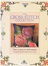 The Cross-Stitch Collection: Over 25 easy to make projects