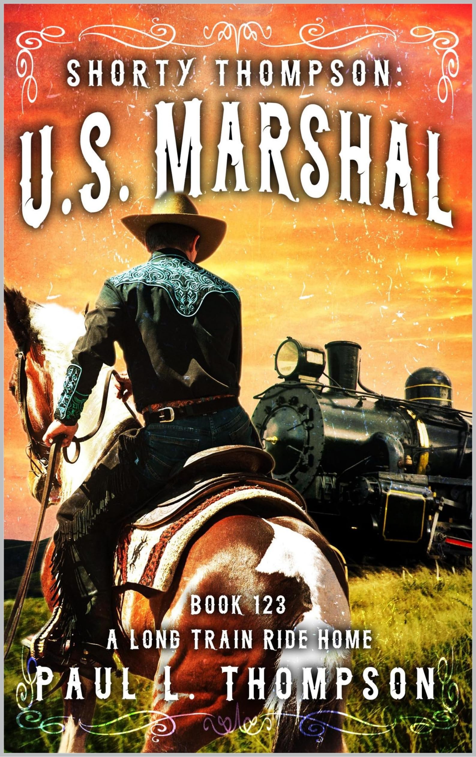 A Long Train Ride Home: A Western Adventure Novel (Shorty Thompson: U.S. Marshal: Tales of the Old West Book 123)