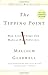 By Malcolm Gladwell: The Tipping Point: How Little Things Can Make a Big Difference