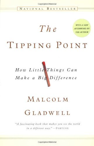 By Malcolm Gladwell: The Tipping Point: How Little Things Can Make a Big Difference