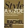 Style A to Zoe: The Art of Fashion, Beauty, & Everything Glamour by Zoe, Rachel, Apodaca, Rose [Grand Central Publishing, 2008] (Paperback) [Paperback]