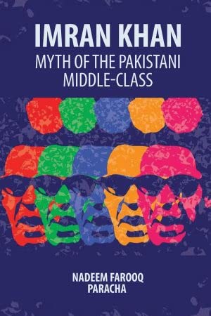Imran Khan: Myth of the Pakistani Middle-Class By Nadeem Farooq Paracha (Hardcover)