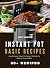 Instant Pot Basic: 60+ Reci...