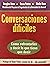 Conversaciones Dificiles by Sheila Heen Conversaciones Dificiles by Sheila Heen