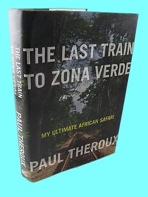Rare Antique 1st Edition Last Train To Zona Verde Paul Theroux African Safari Travel Classic [Hardcover] Paul Theroux