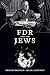 FDR and the Jews by Richard...