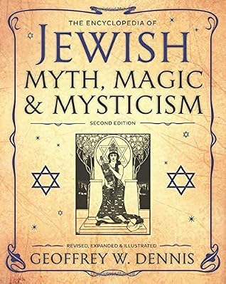 The Encyclopedia of Jewish Myth, Magic and Mysticism: Second Edition by Geoffrey W. Dennis (2016-02-08)