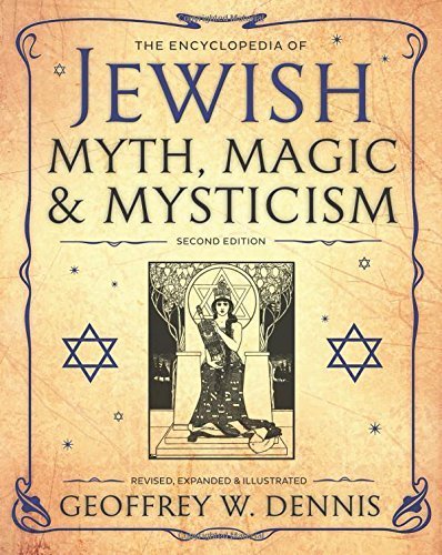 The Encyclopedia of Jewish Myth, Magic and Mysticism: Second Edition by Geoffrey W. Dennis (2016-02-08)