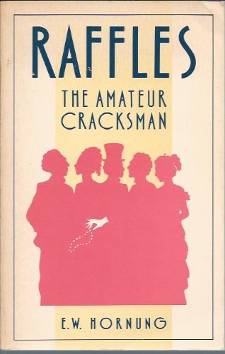 The Complete Short Stories of Raffles, the Amateur Cracksman (Paperback)