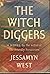 Rare Antique The Witch Diggers [Hardcover] WEST, Jessamyn