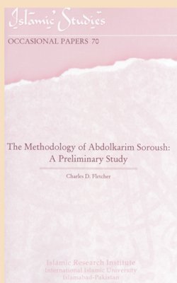 The Methodology Of Abdolkarim Soroush A Preliminary Study Occasional Papers 70 (Unknown Binding)