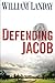 Defending Jacob by William Landay